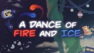 A Dance of Fire and Ice